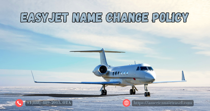 EasyJet Name Change Policy