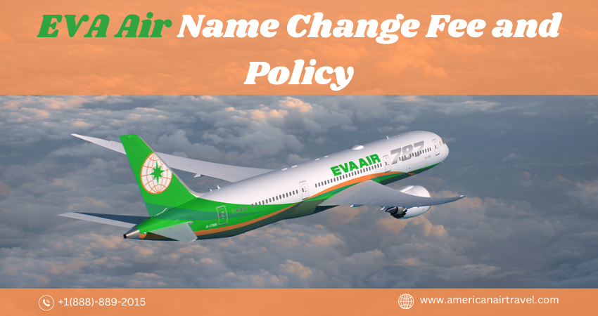 EVA Air Name Change Fee and Policy