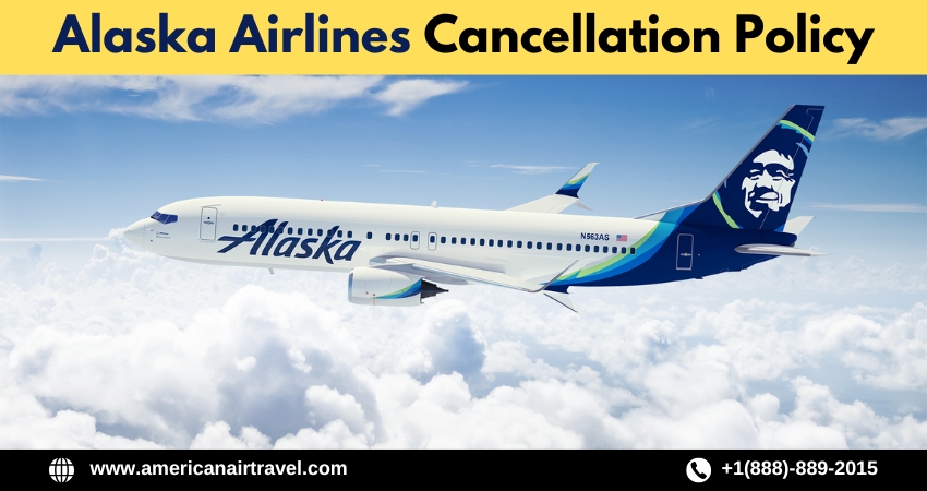 Alaska Airlines Cancellation Policy