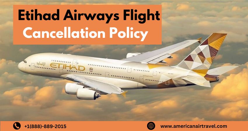 Etihad Airways Flight Cancellation Policy