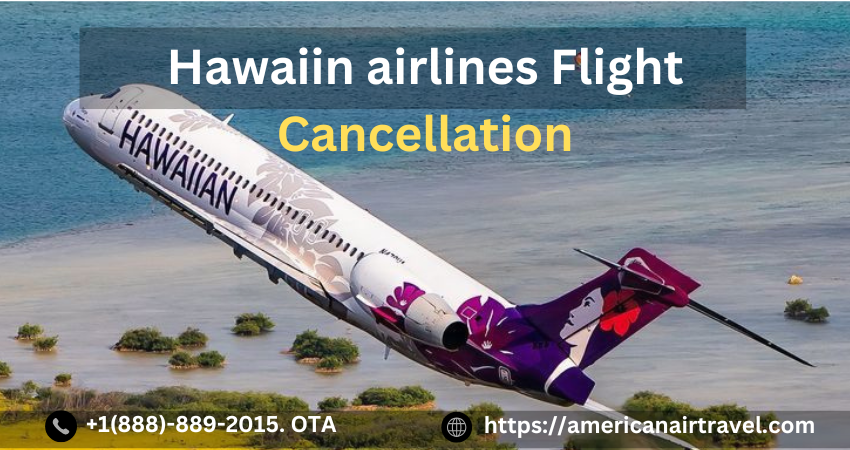 Hawaiin airlines Flight Cancellation