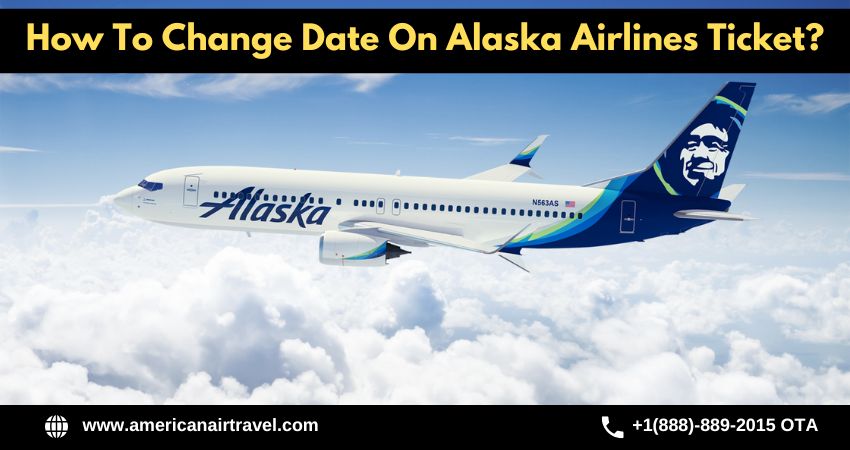 How To Change Date On Alaska Airlines Ticket?