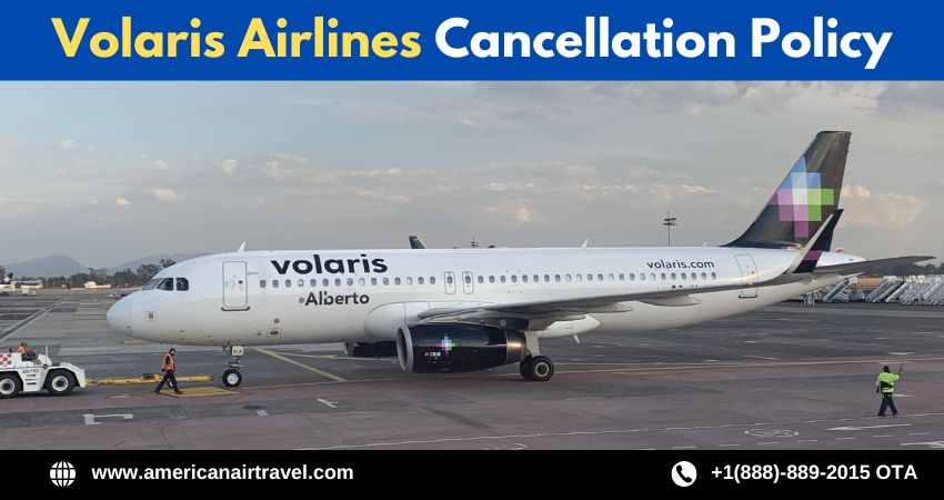 Volaris Airlines Cancellation Policy