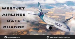 WestJet Airlines Date Change